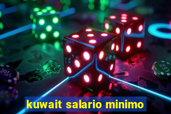 kuwait salario minimo